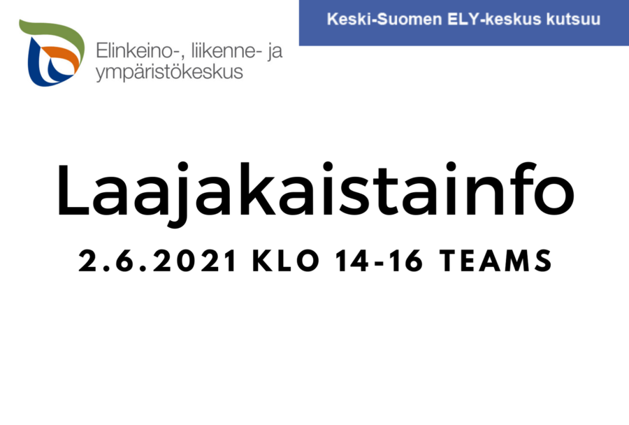 Keski-Suomen ELY: Laajakaistainfo 2.6.2021 klo 14-16 Teams