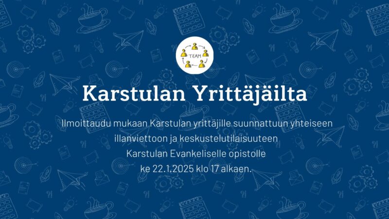 Karstulan Yrittäjäilta ke 22.1.2025 -vielä ehdit ilmoittautua mukaan!