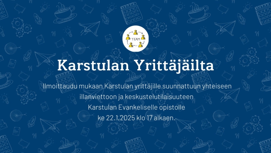 Karstulan Yrittäjäilta ke 22.1.2025 -vielä ehdit ilmoittautua mukaan!
