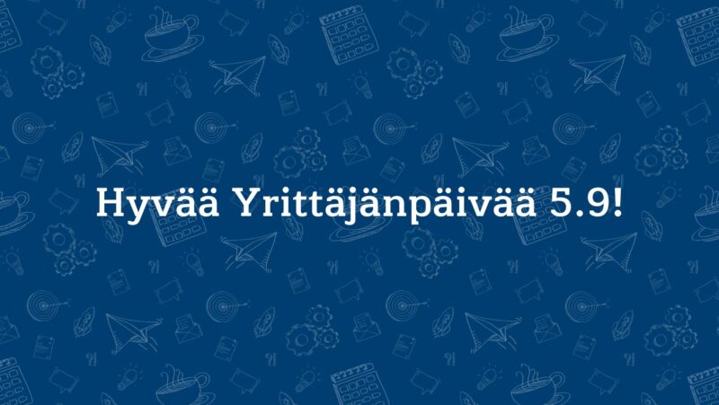 Hyvää Yrittäjänpäivää 5.9!