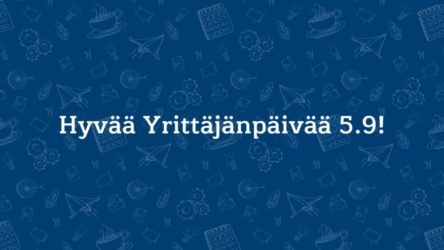 Hyvää Yrittäjänpäivää 5.9!